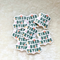 Tired But Trying Sticker