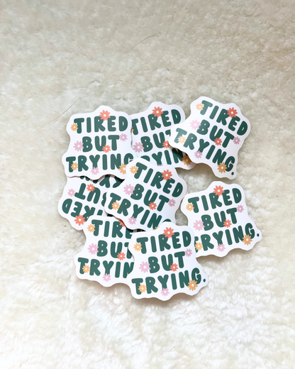 Tired But Trying Sticker