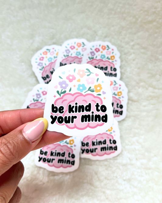 Be Kind To Your Mind Sticker