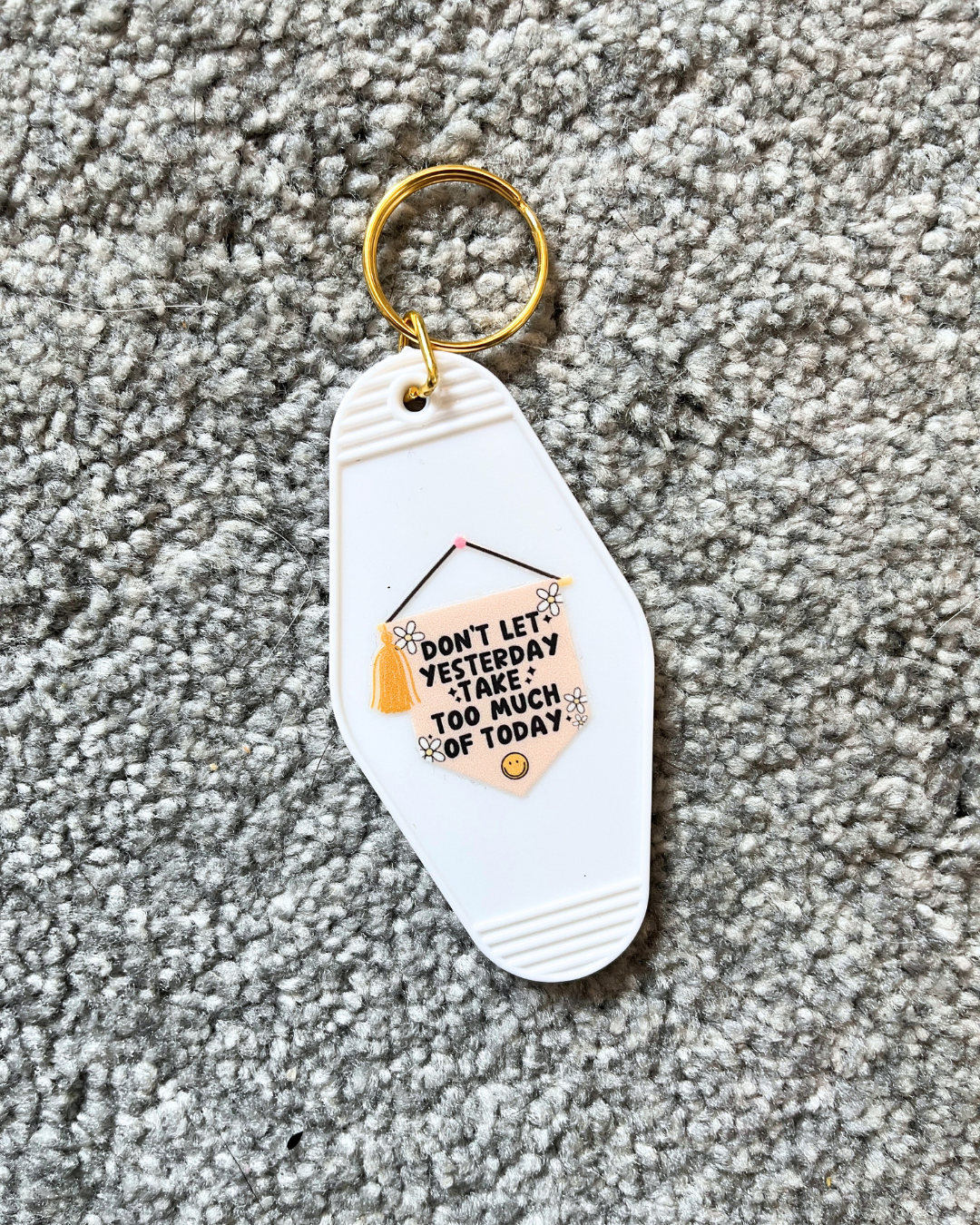 Don't Let Yesterday Keyring